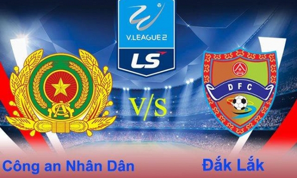 Lịch thi đấu bóng đá hôm nay 26/3: Công An Nhân Dân - Đắk Lắk