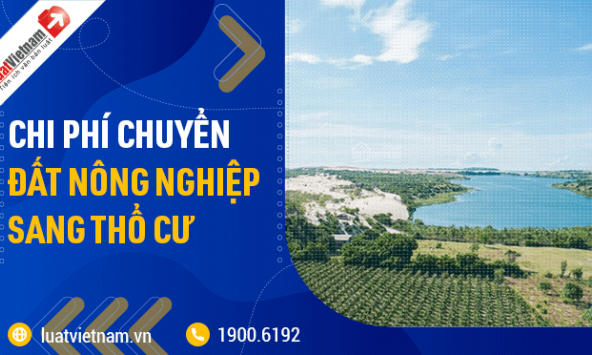 Chi phí chuyển đất nông nghiệp sang đất thổ cư 2021 là bao nhiêu?