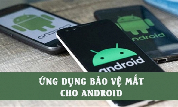 5 ứng dụng giúp bảo vệ mắt cho con bạn khi dùng điện thoại Android