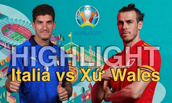 Highlight Italia vs Xứ Wales: Dắt tay nhau vào vòng 1/8