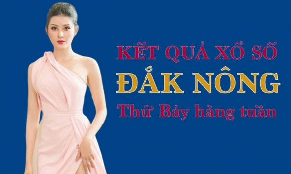 KQXSDNO 26/6/2021: Trực tiếp xổ số Đắk Nông thứ Bảy ngày 26/6/2021
