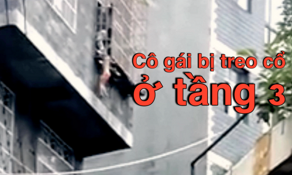 Thót tim xem cảnh giải cứu cô gái bị treo cổ ở tầng 3 chung cư