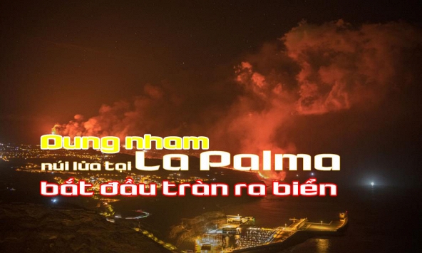 Khoảnh khắc dung nham núi lửa La Palma dữ dội phun trào xuống Đại Tây Dương