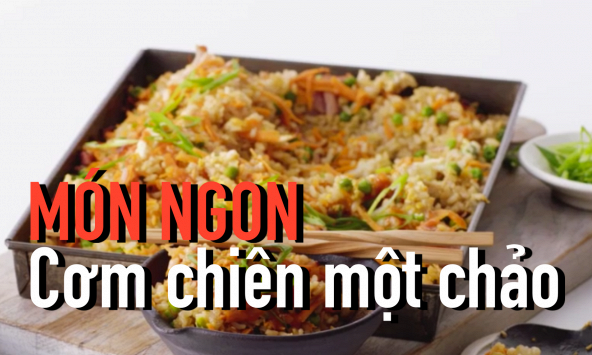 Món ngon: Cơm chiên một chảo tốt cho sức khỏe