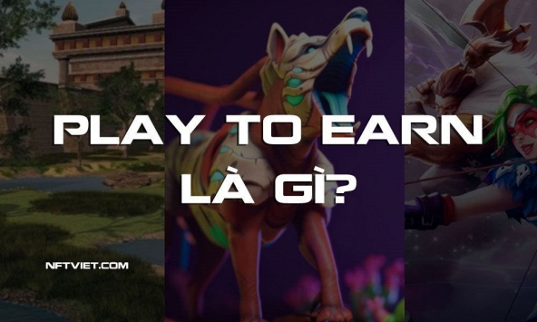Play to Earn là gì? Chơi game kiếm tiền và tiềm năng trong tương lai