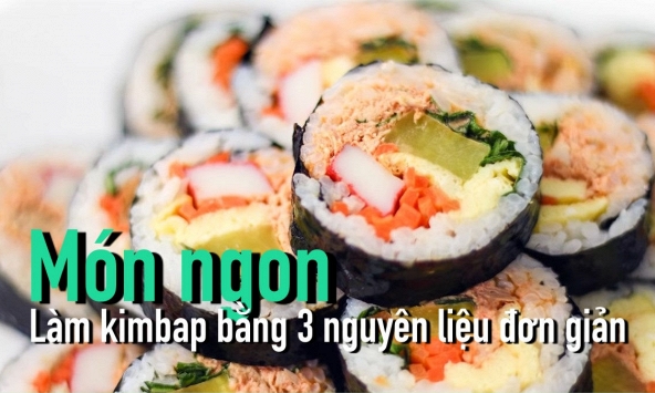 Món ngon: Làm kimbap bằng 3 nguyên liệu đơn giản