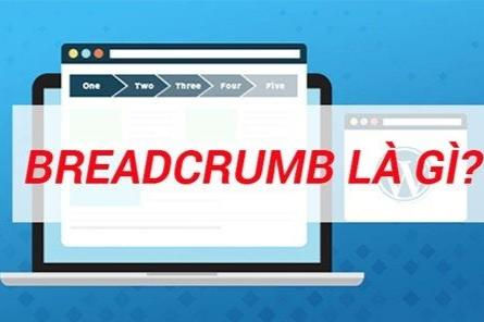 Breadcrumb là gì? Những điều cần biết về Breadcrumb 