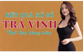 KQXSTV 6/5/2022: Trực tiếp xổ số Trà Vinh thứ Sáu ngày 6/5/2022