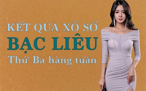KQXSBL 10/5/2022: Trực tiếp xổ số Bạc Liêu thứ Ba ngày 10/5/2022