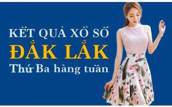 KQXSDLK 10/5/2022: Trực tiếp xổ số Đắk Lắk thứ Ba ngày 10/5/2022
