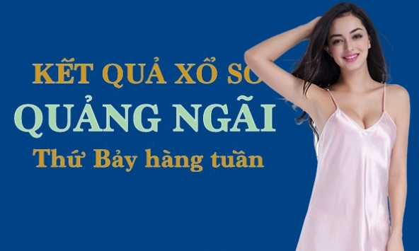 KQXSQNG 14/5/2022: Trực tiếp xổ số Quảng Ngãi thứ Bảy ngày 14/5/2022
