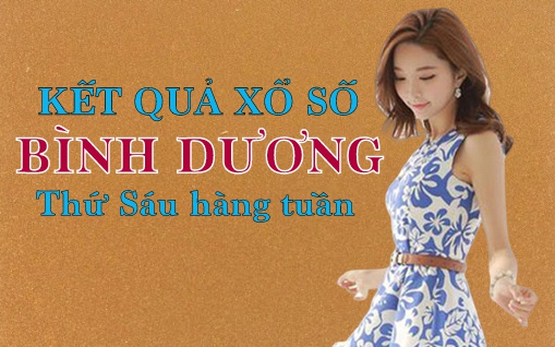 KQXSBD 20/5/2022: Trực tiếp xổ số Bình Dương thứ Sáu ngày 20/5/2022
