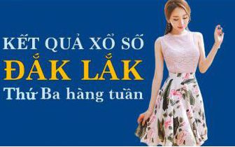 KQXSDLK 7/6/2022: Trực tiếp xổ số Đắk Lắk thứ Ba ngày 7/6/2022