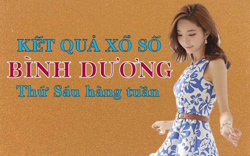 KQXSBD 10/6/2022: Trực tiếp xổ số Bình Dương thứ Sáu ngày 10/6/2022