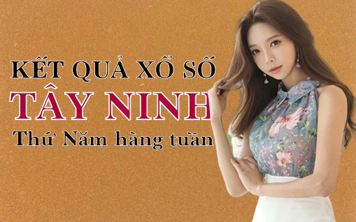 KQXSTN 7/7/2022: Trực tiếp xổ số Tây Ninh thứ Năm ngày 7/7/2022