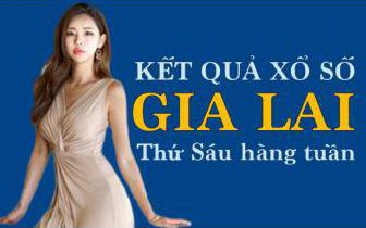 KQXSGL 29/7/2022: Trực tiếp xổ số Gia Lai thứ Sáu ngày 29/7/2022