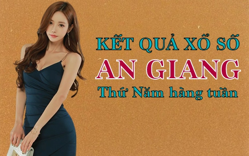 KQXSAG 4/8/2022: Trực tiếp xổ số An Giang thứ Năm ngày 4/8/2022