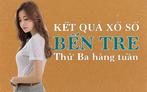 KQXSBT 9/8/2022: Trực tiếp xổ số Bến Tre thứ Ba ngày 9/8/2022