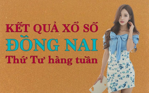KQXSDN 17/8/2022: Trực tiếp xổ số Đồng Nai thứ Tư ngày 17/8/2022