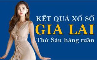 XSGL hôm nay: Trực tiếp xổ số Gia Lai thứ Sáu ngày 30/9/2022