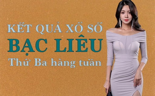 XSBL hôm nay: Trực tiếp xổ số Bạc Liêu thứ Ba ngày 4/10/2022
