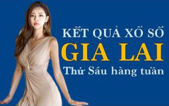 XSGL hôm nay: Trực tiếp xổ số Gia Lai thứ Sáu ngày 13/1/2023