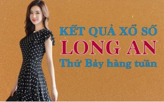 XSLA hôm nay: Trực tiếp xổ số Long An thứ Bảy ngày 18/2/2023