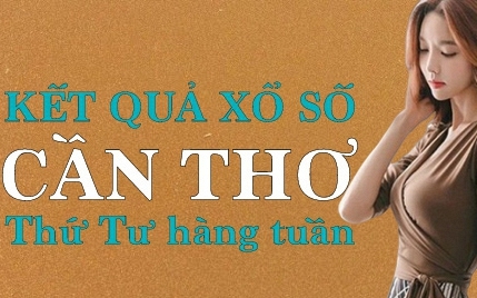 XSCT hôm nay: Trực tiếp xổ số Cần Thơ thứ Tư ngày 24/5/2023