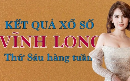 XSVL hôm nay: Trực tiếp xổ số Vĩnh Long thứ Sáu ngày 26/5/2023