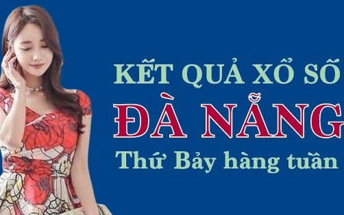 XSDNG hôm nay: Trực tiếp xổ số Đà Nẵng thứ Bảy ngày 27/5/2023