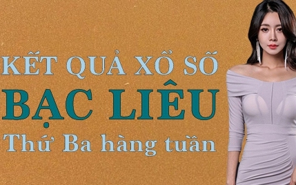 XSBL hôm nay: Trực tiếp xổ số Bạc Liêu thứ Ba ngày 30/5/2023