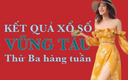 XSVT hôm nay: Trực tiếp xổ số Vũng Tàu thứ Ba ngày 30/5/2023