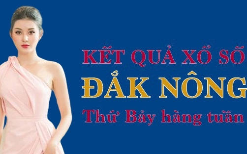 XSDNO hôm nay: Trực tiếp xổ số Đắk Nông thứ Bảy ngày 3/6/2023