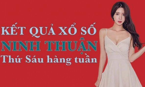 XSNT hôm nay: Trực tiếp xổ số Ninh Thuận thứ Sáu ngày 23/6/2023
