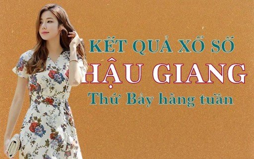 XSHG hôm nay: Trực tiếp xổ số Hậu Giang thứ Bảy ngày 29/7/2023