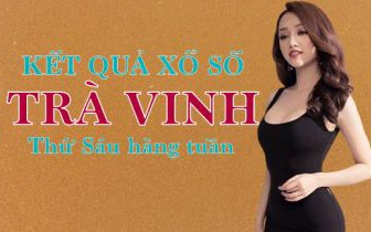 XSTV hôm nay: Trực tiếp xổ số Trà Vinh thứ Sáu ngày 27/10/2023