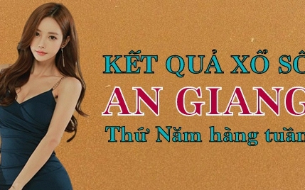 XSAG hôm nay: Trực tiếp xổ số An Giang thứ Năm 25/1/2024