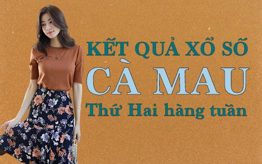 XSCM hôm nay: Trực tiếp xổ số Cà Mau thứ Hai 13/5/2024