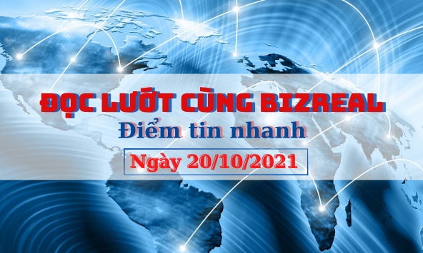 Đọc lướt cùng Bizreal ngày 20/10