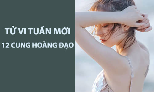 Tử vi tuần mới (26/8-1/9/2019) 12 cung hoàng đạo: Sư Tử tràn ngập tình yêu, Xử Nữ thoát khỏi lo lắng