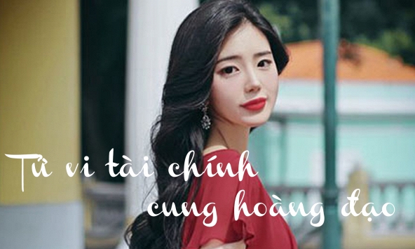 Tử vi tài chính cung hoàng đạo 6/10/2019: Cự Giải khá hài lòng, thời điểm tốt của Sư Tử