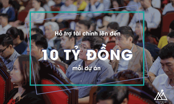 Cơ hội nhận tài trợ 10 tỷ đồng/dự án từ VinTech Fund