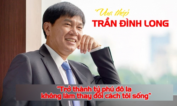 Tỷ phú Trần Đình Long đã trở thành ‘vua thép' Việt Nam như thế nào?