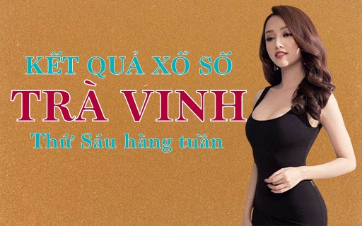 XSTV 7/2/2020: Trực tiếp xổ số Trà Vinh thứ Sáu ngày 7/2