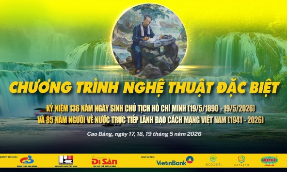 Chương trình nghệ thuật đặc biệt về Chủ tịch Hồ Chí Minh sẽ công diễn miễn phí tại Cao Bằng