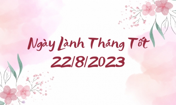 Xem ngày lành tháng tốt: 22/8/2023