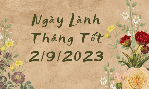 Xem ngày lành tháng tốt 2/9/2023: Tố tụng, tranh chấp dễ đạt thành công trong hôm nay