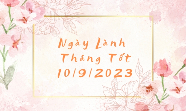 Xem ngày lành tháng tốt 10/9/2023: Đây là ngày cuối tuần đẹp nhất trong tháng 9
