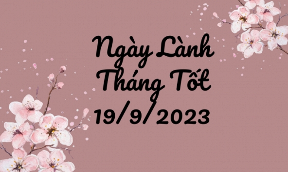 Xem ngày lành tháng tốt 19/9/2023: Việc dữ hóa lành!