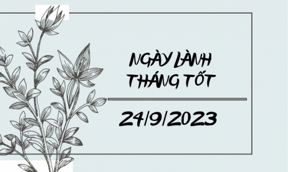 Xem ngày lành tháng tốt 24/9/2023: Những kế hoạch đã tạm hoãn có thể nên tiến hành luôn hôm nay!